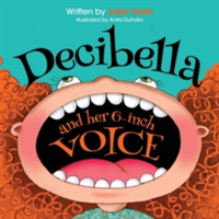 Decibella and Her 6 Inch Voice