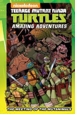 Coperta cărții Teenage Mutant Ninja Turtles Amazing Adventures The MeetingOf The Mutanimals