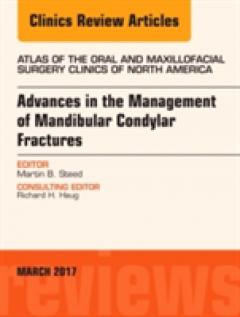 Advances in the Management of Mandibular Condylar Fractures, An Issue of Atlas of the Oral & Maxillofacial Surgery Clinics