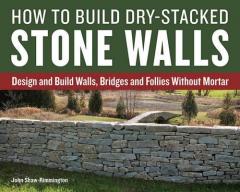 How to Build Dry-Stacked Stone Walls
