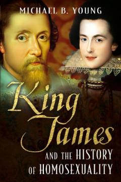 King James and the History of Homosexuality