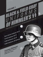 Black and Field Gray Uniforms of Himmler&#039;s SS: Allgemeine- SS, SS Verfugungstruppe, SS Totenkopfverbande &amp; Waffen SS
