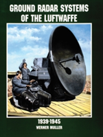 Ground Radar Systems of the Luftwaffe 1939-1945