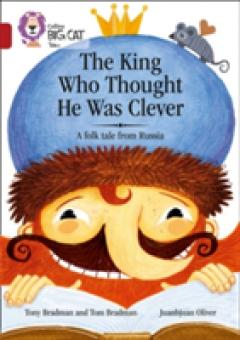 The King Who Thought He Was Clever: A Folk Tale from Russia