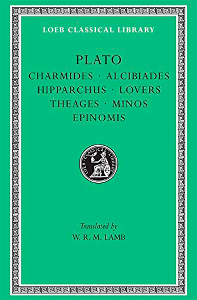 Charmides. Alcibiades. Hipparchus. The Lovers. Theages. Minos. Epinomis