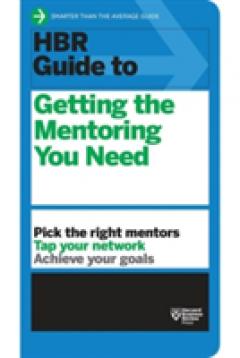 HBR Guide To Getting The Mentoring You Need (HBR Guide Series ...