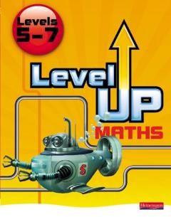 Coperta cărții Level Up Maths: Pupil Book (Level 5-7)