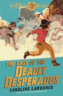 Coperta cărții The P. K. Pinkerton Mysteries: The Case of the Deadly Desperados