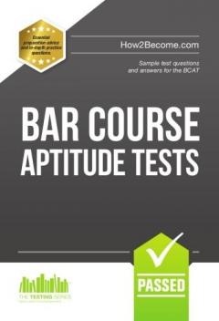 Bar Course Aptitude Tests: Sample Test Questions and Answers for the BCAT