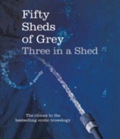 Fifty Sheds of Grey: Three in a Shed