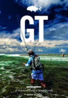 GT: A Flyfisher's Guide to Giant Trevally: McLeod, Peter