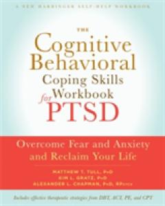 The Cognitive Behavioral Coping Skills Workbook for PTSD