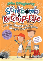 Stinkbomb &amp; Ketchup-Face and the Quest for the Magic Porcupine