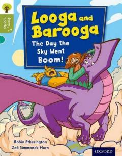 Coperta cărții Oxford Reading Tree Story Sparks: Oxford Level 7: Looga and Barooga: The Day the Sky Went Boom!