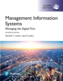 Management Information Systems: Managing the Digital Firm, Global Edition