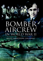 Bomber Aircrew of World War II - Bruce Barrymore Halpenny