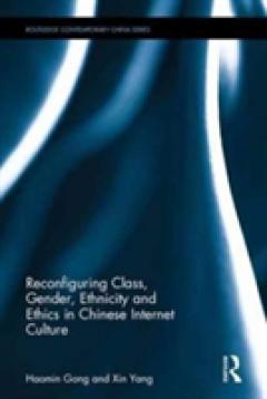 Reconfiguring Class, Gender, Ethnicity and Ethics in Chinese Internet Culture