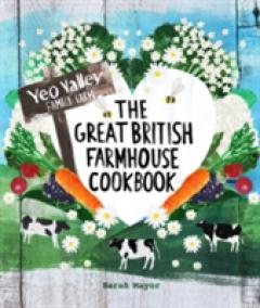 The Great British Farmhouse Cookbook (Yeo Valley)