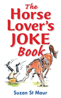 The Horse Lover&#039;s Joke Book