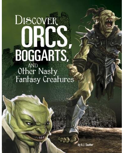 Discover Orcs, Boggarts, and Other Nasty Fantasy Creatures