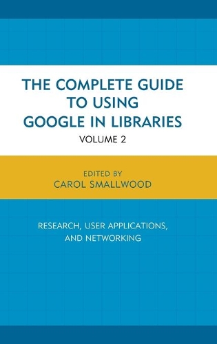 The Complete Guide to Using Google in Libraries - Carol Smallwood