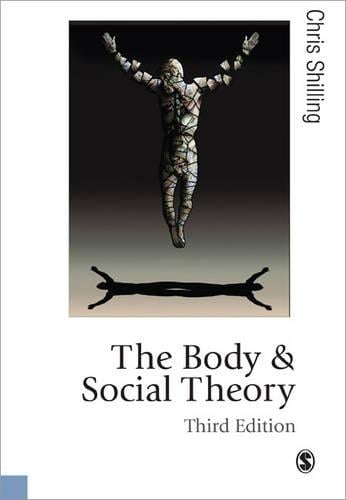 The Body and Social Theory - Chris Shilling