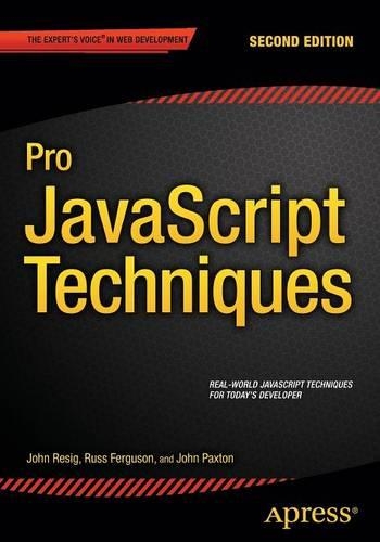 Pro JavaScript Techniques - John Paxton, John Resig, Russ Ferguson