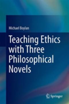 Teaching Ethics with Three Philosophical Novels