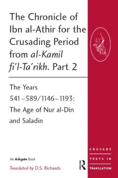 The Chronicle of Ibn al-Athir for the Crusading Period from al-Kamil fi'l-Ta'rikh