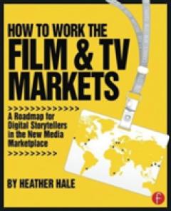 How to Work the Film & TV Markets