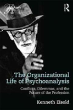 The Organizational Life of Psychoanalysis