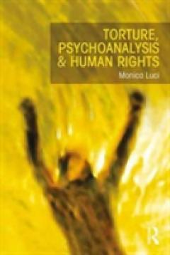 Torture, Psychoanalysis and Human Rights