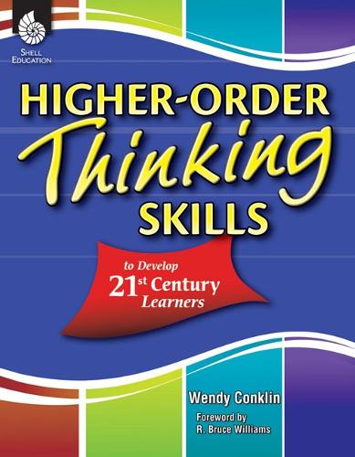 Higher-Order Thinking Skills to Develop 21st Century Learners - Wendy ...