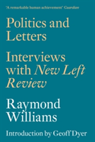 Politics And Letters - Raymond Williams, Geoff Dyer