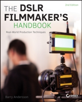 The Dslr Filmmaker&#039;s Handbook