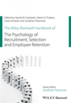 The Wiley Blackwell Handbook of the Psychology of Recruitment, Selection and Employee Retention