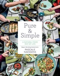 Pure and Simple: Natural Food for Health and Happiness
