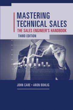 Mastering Technical Sales: The Sales Engineer's Handbook