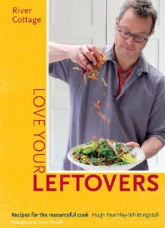 Coperta cărții River Cottage Love Your Leftovers