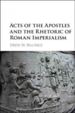 Acts of the Apostles and the Rhetoric of Roman Imperialism