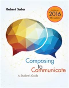 Composing to Communicate: A Student's Guide, 2016 MLA Update