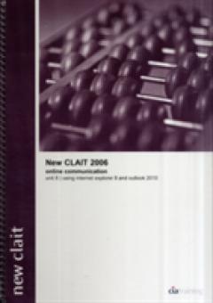 New CLAIT 2006 Unit 8 Online Communication Using Internet Explorer 8 and Outlook 2010