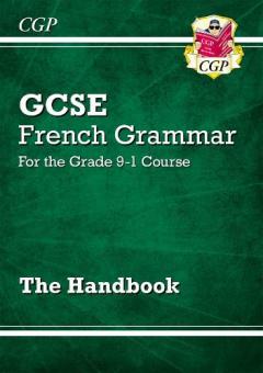 New French Grammar Handbook - For KS3 & Grade 9-1 GCSE