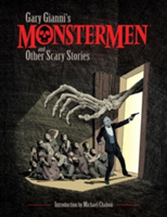 Gary Gianni&#039;s Monstermen And Other Scary Stories