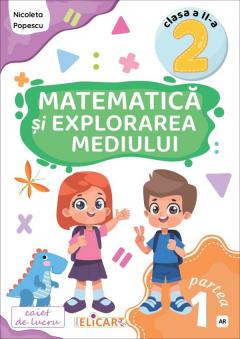 Matematica si explorarea mediului. Caiet de lucru. Clasa a II-a, Partea I (AR)