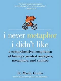 I Never Metaphor I Didn't Like