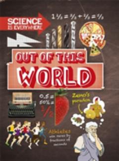 Science is Everywhere: Out of This World