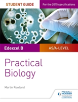 Edexcel A-level Biology Student Guide: Practical Biology - Dan Foulder