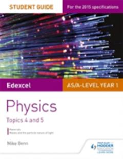 Edexcel AS/A Level Physics Student Guide: Topics 4 and 5 - Mike Benn