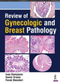 Review of Gynecologic and Breast Pathology